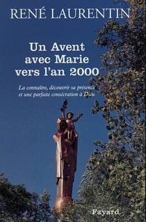 Un Avent avec Marie vers l'an 2000 - La connaître, découvrir sa présence et une parfaite consécration à Dieu