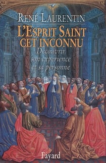 L'Esprit Saint, cet inconnu - Découvrir son expérience et sa personne