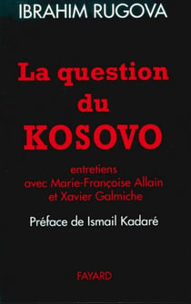 La Question du Kosovo - Entretiens avec Marie-Françoise Allain et Xavier Galmiche