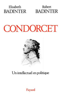 Condorcet - Un intellectuel en politique (1743-1794)