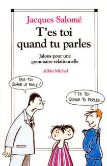 T'es-toi quand tu parles - Jalons pour une grammaire relationnelle