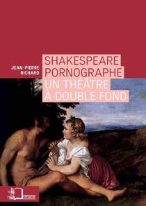 Shakespeare pornographe - Un théâtre à double fond