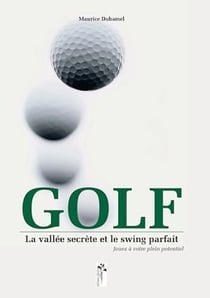 Golf : La vallée secrète et le swing parfait