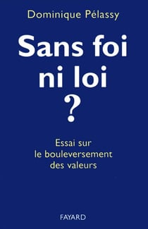 Sans foi ni loi ? - Essai sur le bouleversement des valeurs
