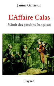 L'Affaire Calas - Miroir des passions françaises