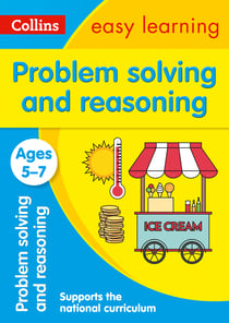 Problem Solving and Reasoning Ages 5-7 - Prepare for school with easy home learning