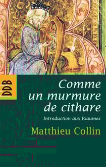 Comme un murmure de cithare - Introduction aux psaumes