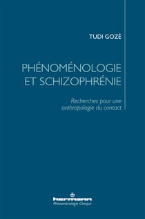 Phénoménologie et schizophrénie - Recherches pour une anthropologie du contact
