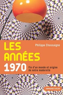 Les années 1970 - Fin d'un monde et origine de notre modernité