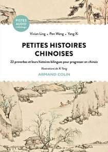 Petites histoires chinoises - 22 proverbes et leurs histoires bilingues pour progresser en chinois