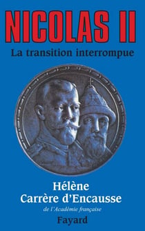 Nicolas II, la transition interrompue - Une biographie politique