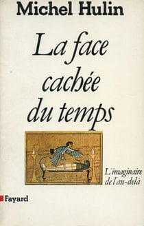 La Face cachée du temps - L'imaginaire de l'au-delà