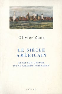 Le siècle américain - Essai sur l'essor d'une grande puissance