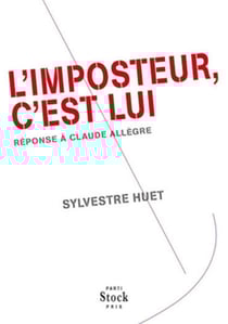 L'imposteur, c'est lui - Réponse à Claude Allègre