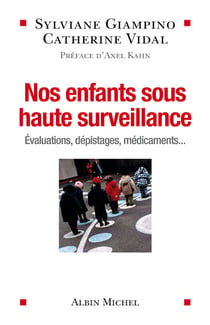 Nos enfants sous haute surveillance - Evaluations, dépistages, médicaments...
