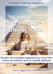« Connais-toi toi-même » - Jnani Yoga (Tome 2) - Tome 2