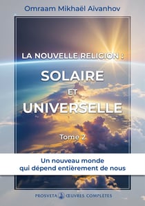 La nouvelle religion : Solaire et Universelle (Tome 2) - Tome 2