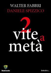 2 VITE A METà