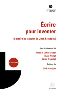 Écrire pour inventer - à partir des travaux de Jean Ricardou