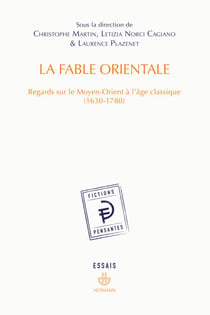 La Fable orientale - Regards sur le Moyen-Orient à l'âge classique (1630-1780)