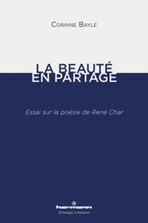 La Beauté en partage - Essai sur la poésie de René Char