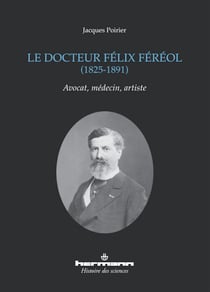 Le docteur Félix Féréol (1825-1891) - Avocat, médecin, artiste