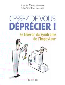 Cessez de vous déprécier ! - Se libérer du Syndrome de l'Imposteur