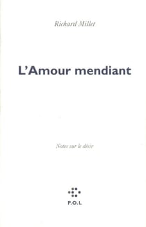 L'Amour mendiant - Notes sur le désir