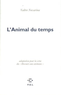 L'Animal du temps - Adaptation pour la scène du «Discours aux animaux»