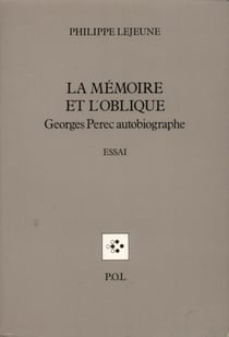 La Mémoire et l'Oblique - Georges Perec autobiographe
