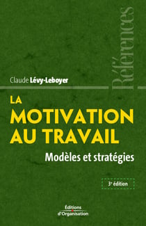 La motivation au travail - Modèles et stratégies
