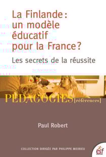 La Finlande : un modèle éducatif pour la France ? - Les secrets de la réussite