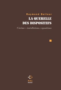 La querelle des dispositifs. Cinéma  installations, expositions