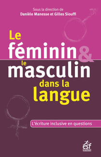 Le féminin et le masculin dans la langue - L'écriture inclusive en questions