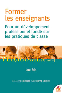 Former les enseignants - Pour un développement professionnel fondé sur les pratiques de classe