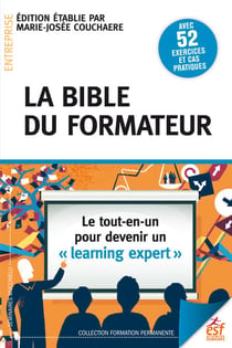 La bible du formateur - Le tout-en-un pour devenir un learning expert