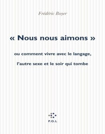 «Nous nous aimons» - Ou comment vivre avec le langage, l'autre sexe et le soir qui tombe