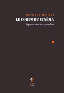 Le corps du cinéma - Hypnoses, émotions, animalités