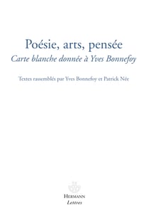 Poésies, arts, pensées - Carte blanche donnée à Yves Bonnefoy