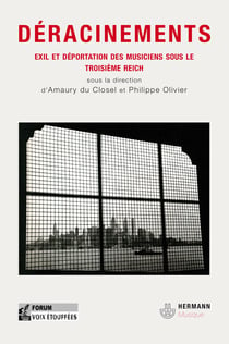 Déracinements - Exil et déportation des musiciens sous le troisième reich