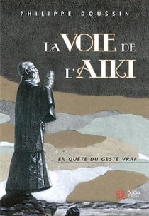 La voie de l'Aïki : En quête du geste vrai