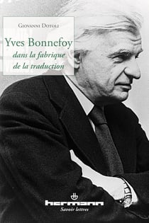 Yves Bonnefoy dans la fabrique de la traduction