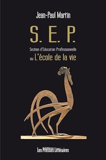 SEP - Section d’Education Professionnelle ou l’école de la vie