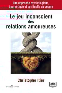 Le jeu inconscient des relations amoureuses