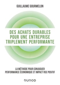 Des achats durables pour une entreprise triplement performante - La méthode pour conjuguer performance économique et impact RSE positif