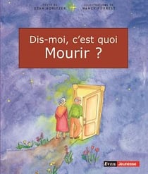 Dis-moi, c'est quoi mourir ?