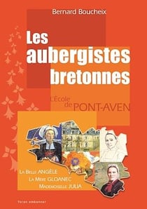Les aubergistes bretonnes - L'École de Pont-Aven, La mère Gloanec, La Belle Angèle, Mademoiselle Julia
