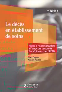 Le décès en établissement de soins - Règles et recommandations à l’usage des personnels des hôpitaux et des EHPAD