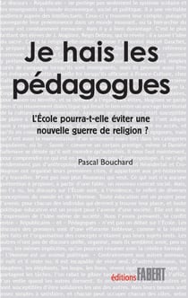 Je hais les pédagogues. L'école pourra-t-elle éviter une nouvelle guerre de religion ? - L'école pourra-t-elle éviter une nouvelle guerre de religions ?
