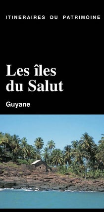 Itinéraires du patrimoine : Les îles du salut